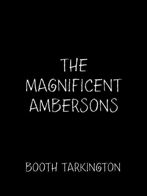 Title details for The Magnificent Ambersons by Booth Tarkington - Available